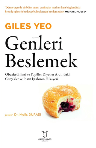 Genleri Beslemek Obezite Bilimi ve Popüler Diyetler Ardındaki Gerçekler ve İnsan İştahının Hikayesi
