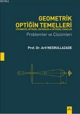 Geometrik Optiğin Temelleri; Fotometri, Optikel Sistemler  ve Optiksel Cihazlar