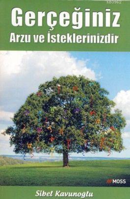Gerçeğiniz Arzu ve İsteklerinizdir