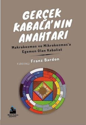 Gerçek Kabalanın Anahtarı - Makrokozmos ve Mikrokozmosa Egemen Olan Kabalist