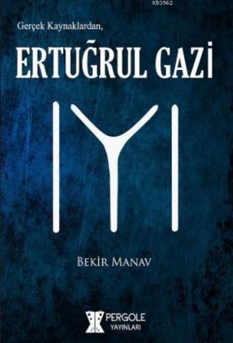 Gerçek Kaynaklardan Ertuğrul Gazi