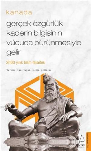 Gerçek Özgürlük Kaderin Bilgisinin Vücuda Bürünmesiyle Gelir / Kanada; 2500 Yıllık Bilim Felsefesi