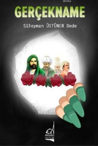 Gerçekname; Süleyman Üstüner Dede