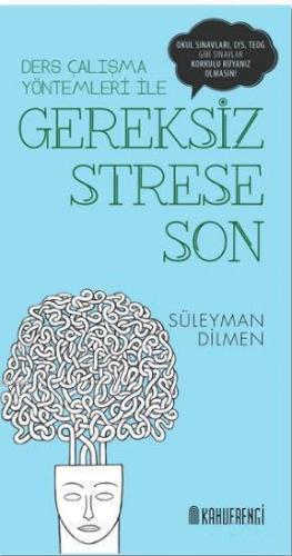 Gereksiz Strese Son; Ders Çalışma Yöntemleri ile