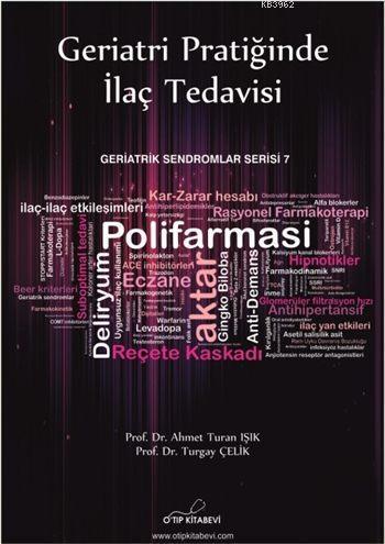 Geriatri Pratiğinde İlaç Tedavisi; Geriatrik Sendromlar Serisi 7