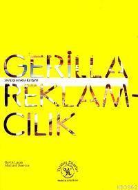 Gerilla Reklamcılık; Sıradışı Marka İletişimi