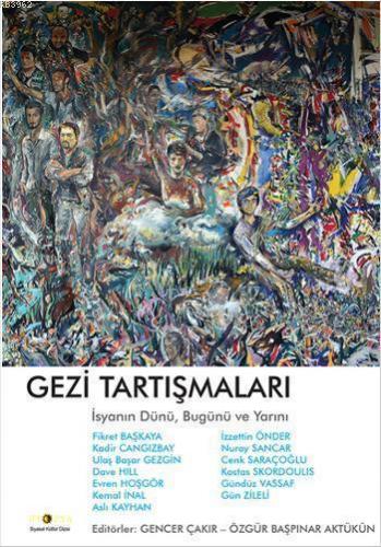 Gezi Tartışmaları; İsyanın Dünü, Bugünü ve Yarını