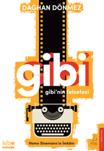 Gibi’nin Felsefesi;Homo Sinemans’ın İmkânı