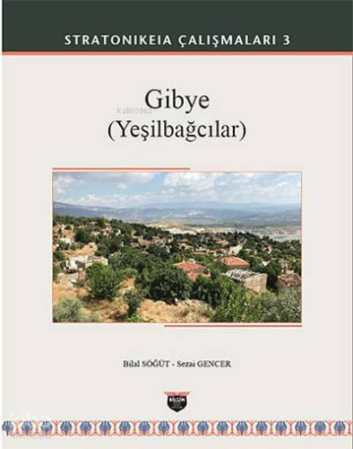 Gibye (Yeşilbağcılar) - Stratonikeia Çalışmaları 3