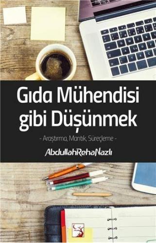 Gıda Mühendisi Gibi Düşünmek; Araştırma, Mantık, Süreçleme