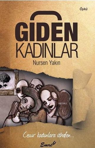 Giden Kadınlar; Cesur Kadınlara İthafen...
