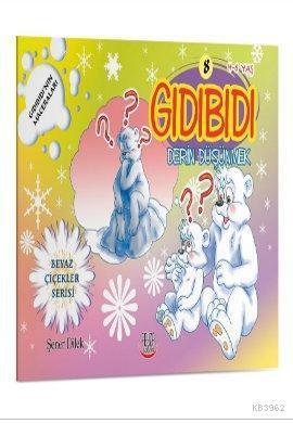 Gıdıbıdı Derin Düşünmek; Gıdıbıdı'nın Maceraları: 8 - Beyaz Çiçekler Serisi - 4-6 Yaş