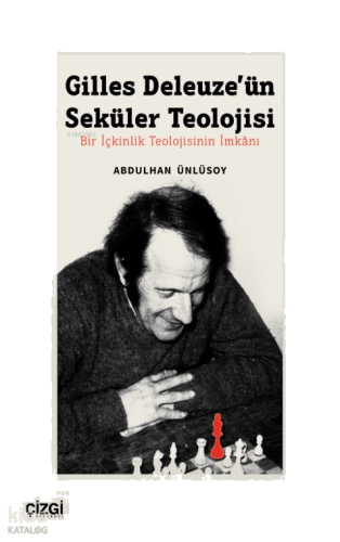 Gilles Deleuze’ün Seküler Teolojisi Bir İçkinlik Teolojisinin İmkânı
