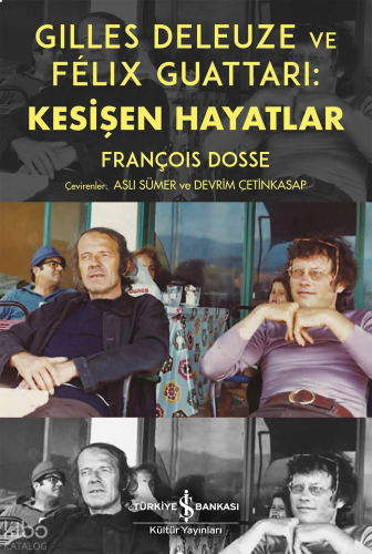 Gilles Deleuze ve Félix Guattari: Kesişen Hayatlar