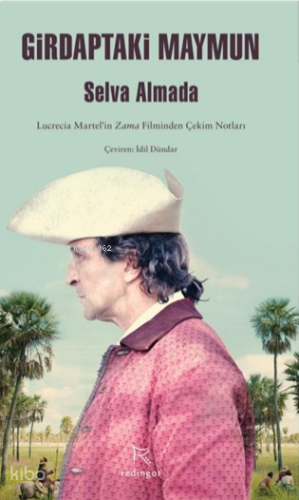 Girdaptaki Maymun;Lucrecia Martel’in Zama Filminden Çekim Notları