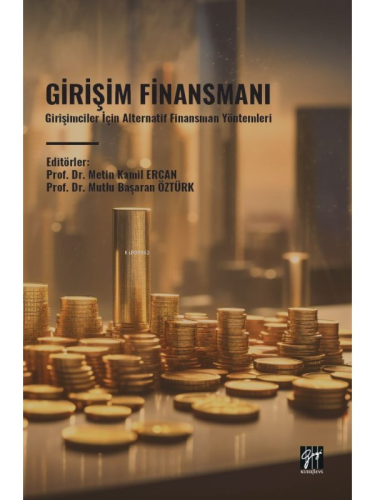 Girişim Finansmanı;Girişimciler İçin Alternatif Finansman Yöntemleri