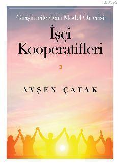 Girişimciler için Model Önerisi İşçi Kooperatifleri