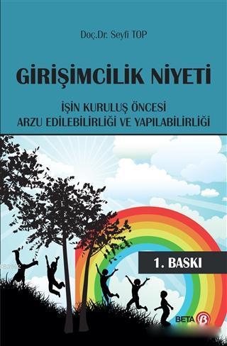 Girişimcilik Niyeti; İşin Kuruluş Öncesi Arzu Edilebilirliği ve Yapılabilirliği