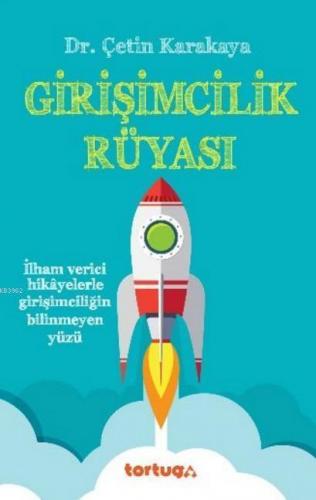 Girişimcilik Rüyası; İlham Verici Hikayelerle Girişimciliğin Bilinmeyen Yüzü