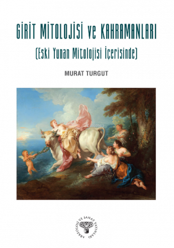 Girit Mitolojisi ve Kahramanları;  (Eski Yunan Mitolojisi İçerisinde)