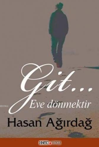 Git ...; Eve Dönmektir
