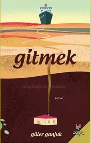 Gitmek; Sürgünlerin Vatanı