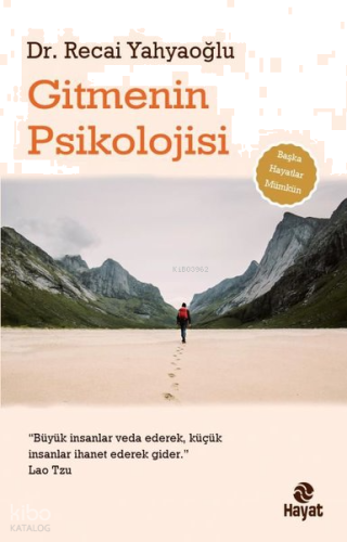 Gitmenin Psikolojisi;Büyük İnsanlar Veda Ederek, Küçük İnsanlar İhanet Ederek Gider.