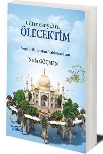 Gitmeseydim Ölecektim; Nepal - Hindistan - Pakistan - İran