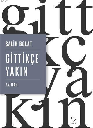 Gittikçe Yakın; Yazılar