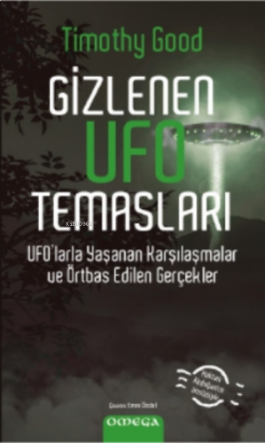 Gizlenen Ufo Temasları;Ufo’larla Yaşanan Karşılaşmalar ve Örtbas Edilen Gerçekler