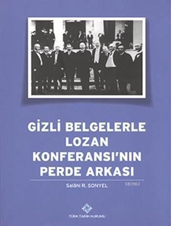 Gizli Belgelerle Lozan Konferansı'nın Perde Arkası