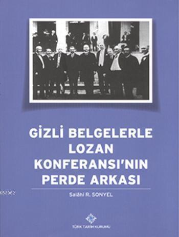 Gizli Belgelerle Lozan Konferansı'nın Perde Arkası