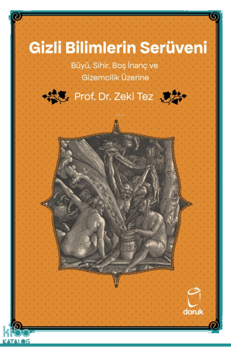 Gizli Bilimlerin Serüveni;Büyü, Sihir, Boş İnanç ve Gizemcilik Üzerine