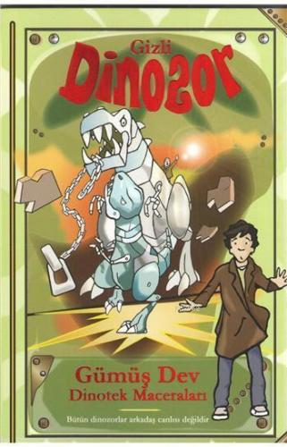 Gizli Dinozor - Gümüş Dev; Dinotek Maceraları