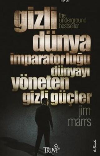 Gizli Dünya İmparatorluğu; Dünyayı Yöneten Gizli Güçler