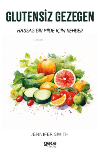 Glutensiz Gezegen;Hassas Bir Mide için Rehber