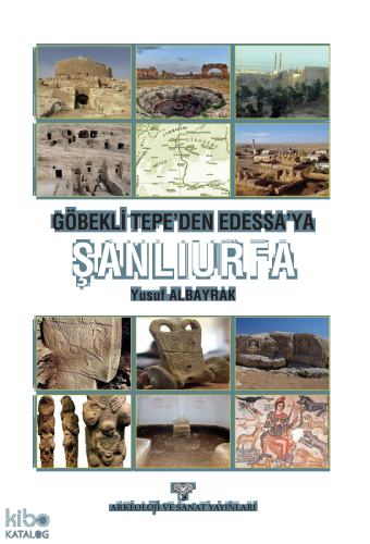 Göbekli Tepe'den Edessa'ya Şanlıurfa