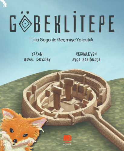 Göbeklitepe;Tilki Gogo ile Geçmişe Yolculuk