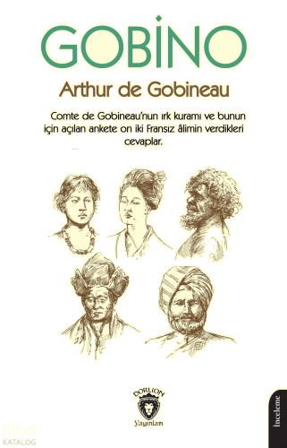 Gobino ;Comte de Gobineau'nun Irk Kuramı ve Bunun İçin Açılan Ankete On İki Fransız Alimin Verdikleri Cevaplar