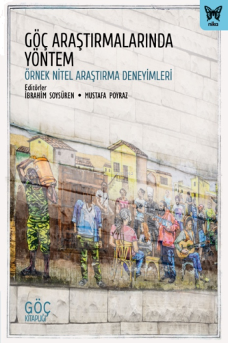 Göç Araştırmalarında Yöntem: Örnek Nitel Araştırma Deneyimleri