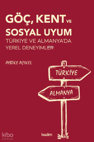 Göç, Kent ve Sosyal Uyum;Türkiye ve Almanya'da Genel Deneyimler