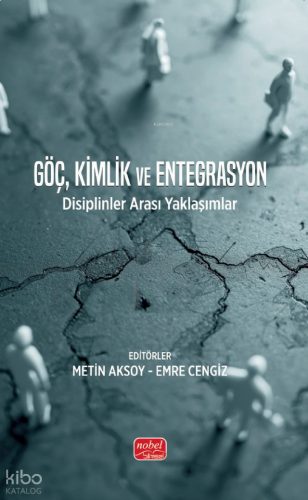 Göç, Kimlik ve Entegrasyon;Disiplinler Arası Yaklaşımlar