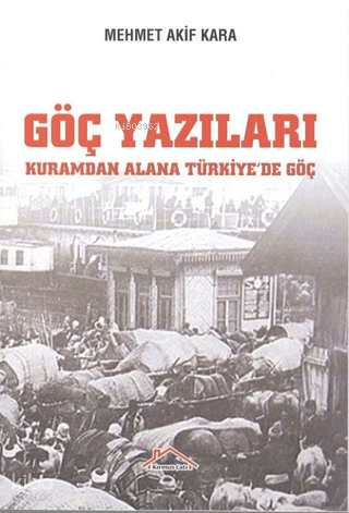 Göç Yazıları;Kuramdan Alana Türkiye’de Göç