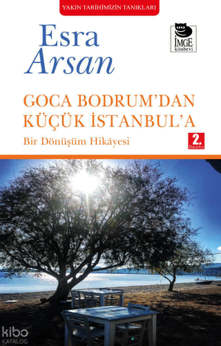 Goca Bodrum'dan Küçük İstanbul'a; Bir Dönüşüm Hikayesi