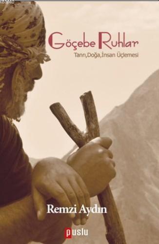 Göçebe Ruhlar; Tanrı,Doğa,İnsan Üçlemesi