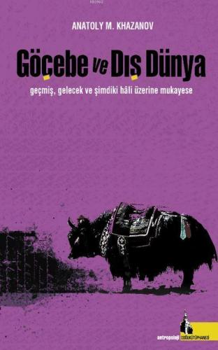 Göçebe Ve Dış Dünya; Geçmiş, Gelecek Ve Şimdiki Hali Üzerine Mukayese
