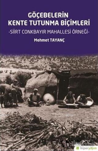 Göçebelerin Kente Tutunma Biçimleri; Siirt Conkbayır Mahallesi Örneği