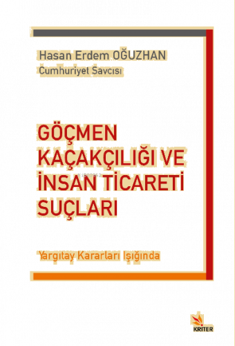 Göçmen Kaçakçılığı ve İnsan Ticareti Suçları;Yargıtay Kararları Işığında