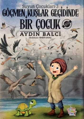 Göçmen Kuşlar Geçidinde Bir Çocuk - Suyun Çocuklar