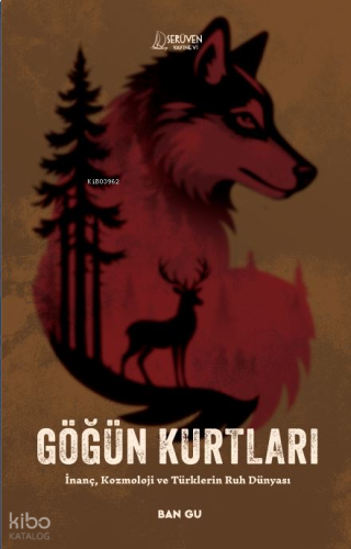 Göğün Kurtları;İnanç, Kozmoloji ve Türklerin Ruh Dünyası